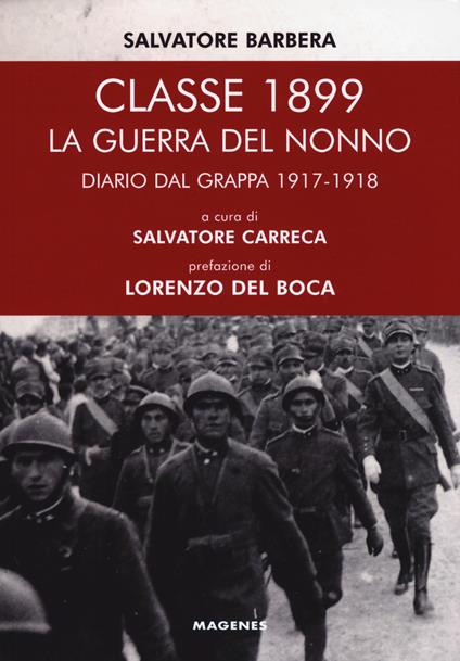 Classe 1899. La guerra del nonno. Diario dal Grappa 1917-1918 - Salvatore Barbera - copertina