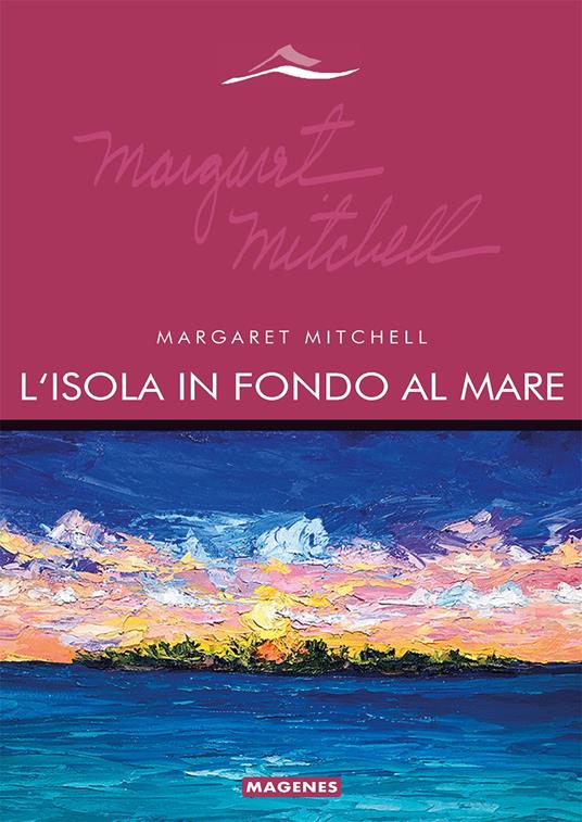 L' isola in fondo al mare - Margaret Mitchell - Libro - Magenes - Maree.  Storie del mare | IBS