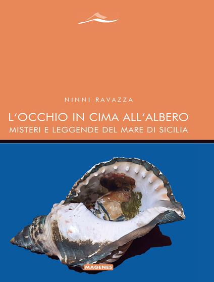 L' occhio in cima all'albero. Misteri e leggende del mare di Sicilia - Ninni Ravazza - copertina