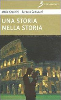 Una storia nella storia - Maria Cecchini,Barbara Camurani - copertina