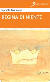 Regina di niente - Laura De Rosa Mochi - copertina