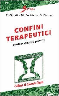 Confini terapeutici. Professionali e privati - Edoardo Giusti,Marco Pacifico,Giada Fiume - copertina