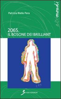 2065. Il bosone dei Brilliant - Patrizia Riello Pera - copertina