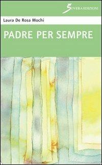 Padre per sempre - Laura De Rosa Mochi - copertina