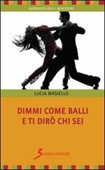 Dimmi come balli e ti dirò chi sei