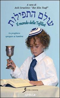 Siddur. Il mondo delle Tefillot. Le preghiere spiegate ai bambini - copertina