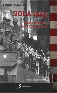 Sicilia 1943. Sbarco americano, mafia e società segreta - Benito Li Vigni - copertina