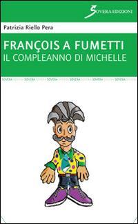 Il compleanno di Michelle. François a fumetti  - Patrizia Riello Pera - copertina