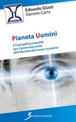 Pianeta uomini. Il counseling maschile per il potenziamento dell'identità dell'uomo moderno