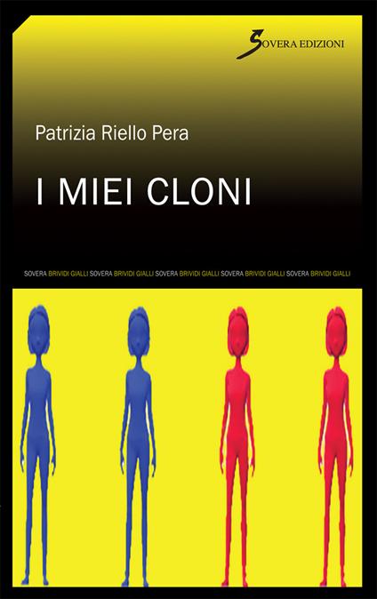 I miei cloni - Patrizia Riello Pera - copertina