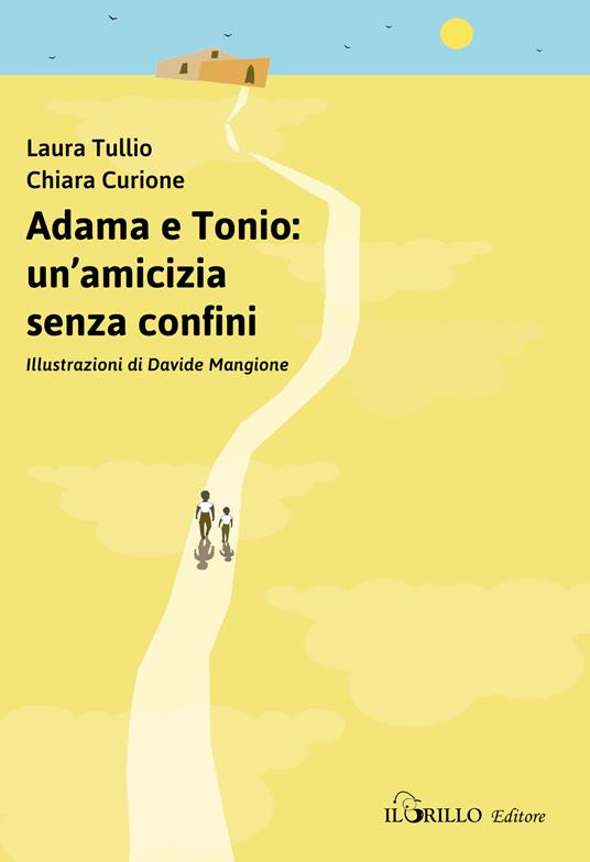 Adama e Tonio: un'amicizia senza confini - Chiara Curione,Laura Tullio - copertina