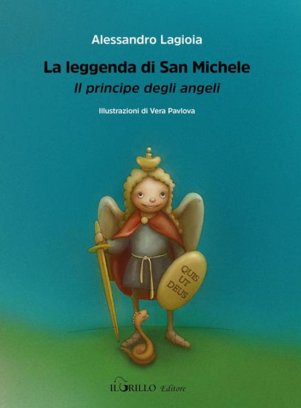 La leggenda di San Michele. Il principe degli angeli - Alessandro Lagioia - copertina