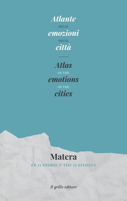 Atlante delle emozioni delle città. Matera. Le 15 storie- Atlas of the emotions of the cities. Matera. The 15 stories - copertina