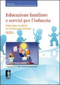 Educazione familiare e servizi per l'infanzia-Education familiale et services pour l'enfance. XIII congresso. (Firenze, 17-19 novembre 2010) - copertina