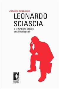 Leonardo Sciascia e la funzione sociale degli intellettuali - Joseph Francese - ebook