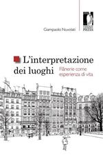 L'interpretazione dei luoghi. Flânerie come esperienza di vita