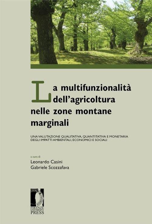 La multifunzionalità dell'agricoltura nelle zone montane marginali. Una valutazione qualitativa, quantitativa e monetaria degli impatti ambientali... - copertina