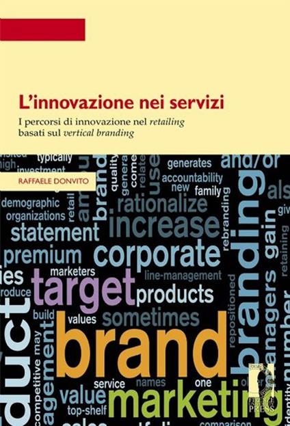 L' innovazione nei servizi. I percorsi di innovazione nel retailing basati sul vertical branding - Raffaele Donvito - copertina