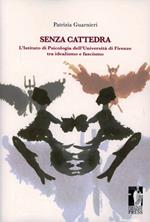 Senza cattedra. L'istituto di psicologia dell'università di Firenze tra idealismo e fascismo