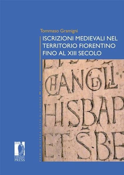 Iscrizioni medievali nel territorio fiorentino fino al XIII secolo - Tommaso Gramigni - copertina