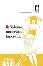 Salomè, mostruosa fanciulla