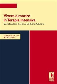 Vivere e morire in terapia intensiva. Quotidianità in bioetica e medicina palliativa - Angelo R. De Gaudio,Iacopo Lanini - ebook
