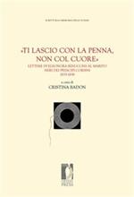 «Ti lascio con la penna, non col cuore». Lettere di Eleonora Rinuccini al marito Neri dei principi Corsini. 1835-1858