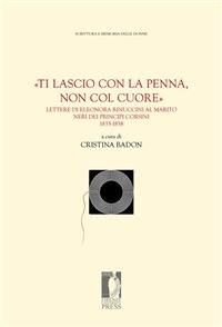 «Ti lascio con la penna, non col cuore». Lettere di Eleonora Rinuccini al marito Neri dei principi Corsini. 1835-1858 - Cristina Badon - ebook