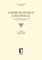 I papiri di Eschilo e di Sofocle. Atti del Convegno internazionale di studi (Firenze, 14-15 giugno 2012)