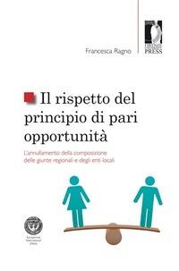 Il rispetto del principio di pari opportunità. L'annullamento della composizione delle giunte regionali e degli enti locali - Francesca Ragno - ebook