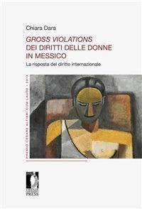 Gross violations dei diritti delle donne in Messico. La risposta del diritto internazionale - Chiara Dara - ebook