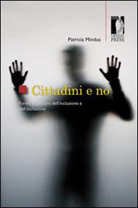 Cittadini e no. Forme e funzioni dell'inclusione e dell'esclusione - Patricia Mindus - copertina