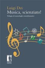 Musica, scienziato! Trilogia di monologhi scientifantastici