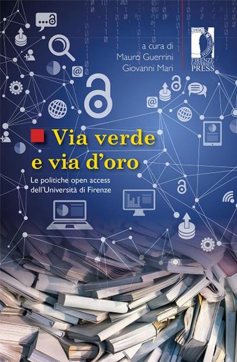 Via verde e via d'oro. Le politiche open access dell'Università di Firenze - copertina