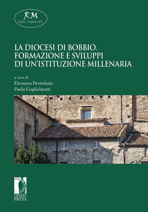 La diocesi di Bobbio. Formazione e sviluppi di un'istituzione millenaria - Eleonora Destefanis,Paola Guglielmotti - ebook