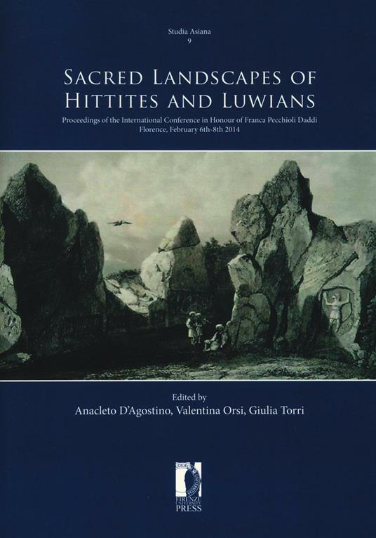 Sacred landscapes of Hittites and Luwians. Proceedings of the international conference in honour of Franca Pecchioli Daddi (Florence, February 6th-8th 2014) - copertina