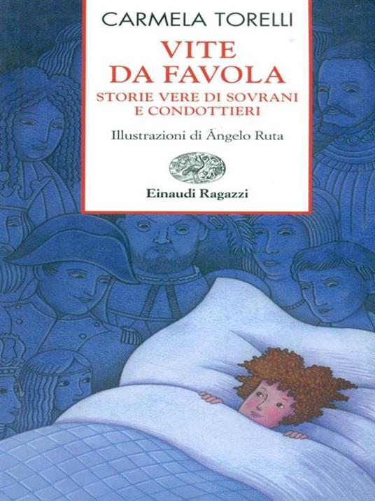 Vite da favola. Storie vere di sovrani e condottieri - Carmela Torelli - 6