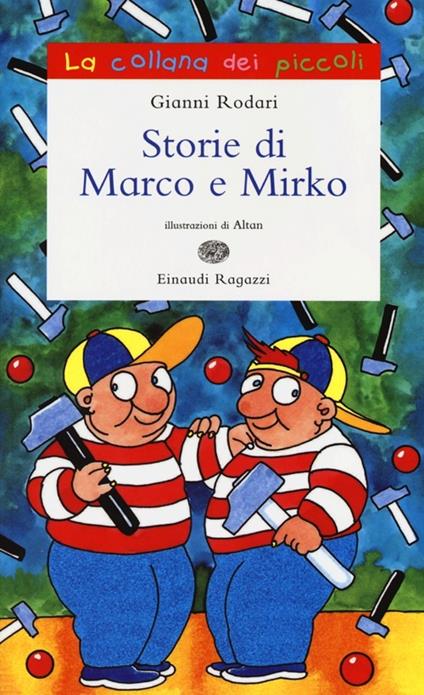 Storie di Marco e Mirko. Ediz. illustrata - Gianni Rodari,Altan - copertina