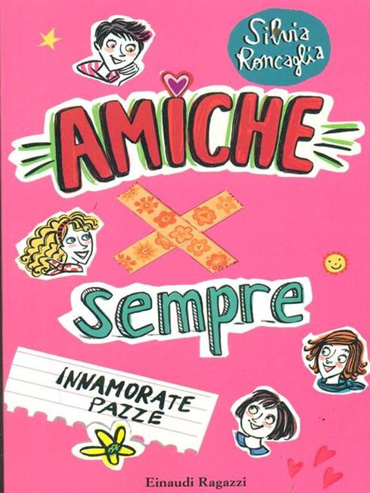 Immanorate pazze. Amiche x sempre - Silvia Roncaglia - 4