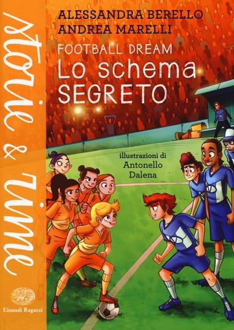 Lo schema segreto. Football dream - Alessandra Berello,Andrea Marelli - 3
