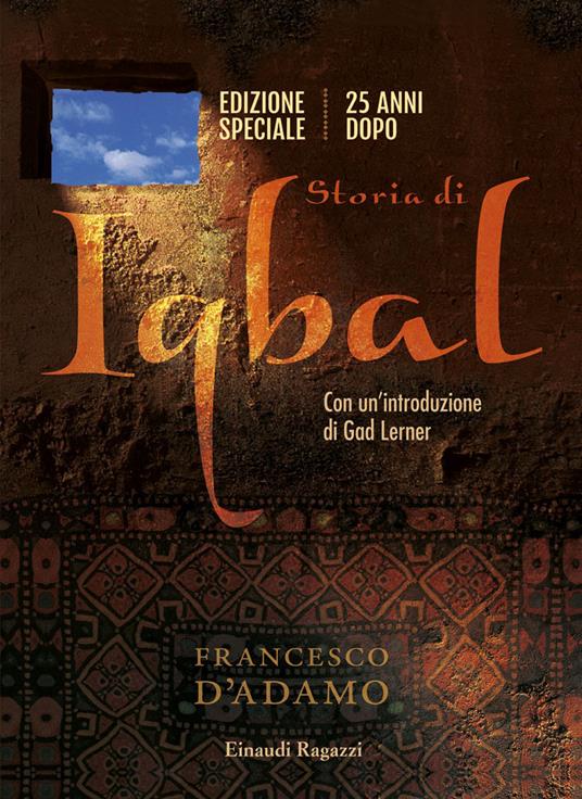 Storia di Iqbal. 25 anni dopo. Ediz. speciale - Francesco D'Adamo - Libro -  Einaudi Ragazzi - Carta bianca | IBS