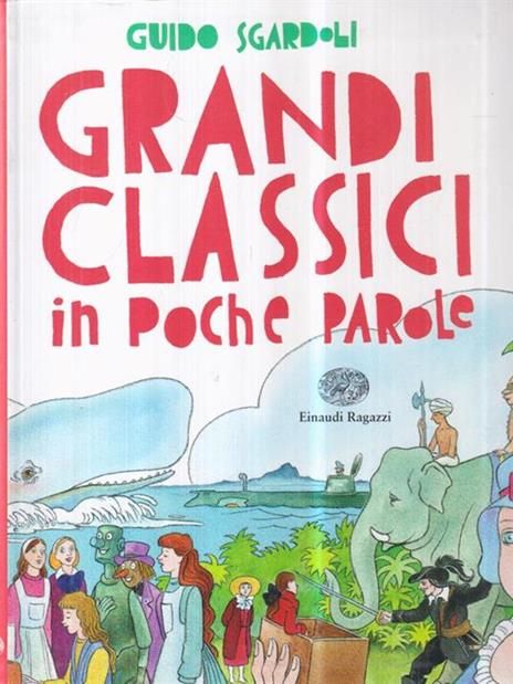 Grandi classici in poche parole. Ediz. illustrata - Guido Sgardoli - copertina