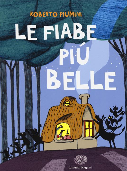 Le fiabe più belle. Ediz. illustrata - Roberto Piumini - copertina