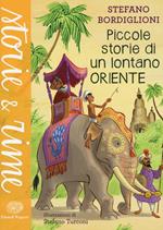 Piccole storie di un lontano Oriente. Ediz. illustrata