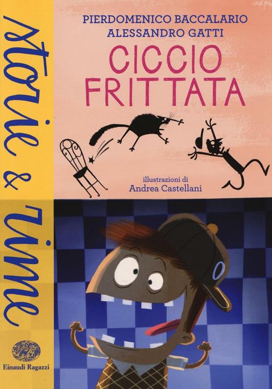 Ciccio Frittata. Ediz. illustrata - Pierdomenico Baccalario,Alessandro Gatti - copertina