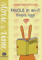 Favole in wi-fi. Esopo, oggi. Ediz. a colori