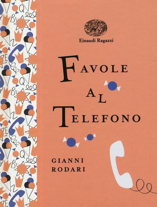 Favole al telefono. Ediz. a colori. Ediz. deluxe - Gianni Rodari - Libro -  Einaudi Ragazzi - Einaudi Ragazzi Gold | IBS