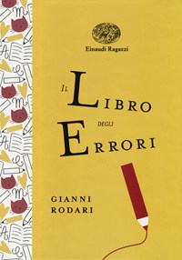 Il libro degli errori. Ediz. a colori. Ediz. deluxe - Gianni Rodari - Libro  - Einaudi Ragazzi - Einaudi Ragazzi Gold