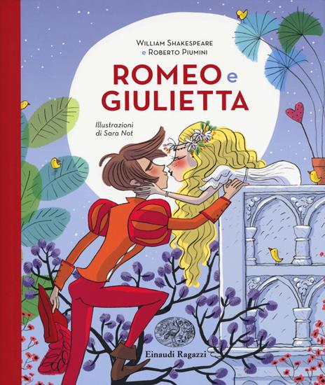 Romeo e Giulietta da William Shakespeare. Ediz. a colori - Roberto Piumini  - Libro - Einaudi Ragazzi - | IBS