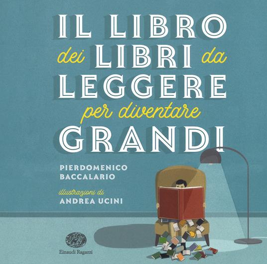 Il libro dei libri da leggere per diventare grandi - Pierdomenico  Baccalario - Libro - Einaudi Ragazzi 